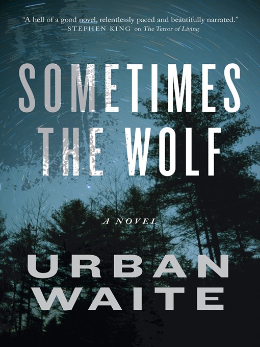 Title details for Sometimes the Wolf by Urban Waite - Available